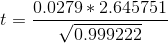 t=\frac{0.0279*2.645751}{\sqrt{0.999222}}