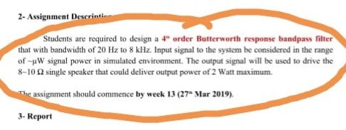 2- Assignment Descrintie Students are required to design a 4 order Butterworth response bandpass filter that with bandwidth