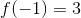 f(-1)=3