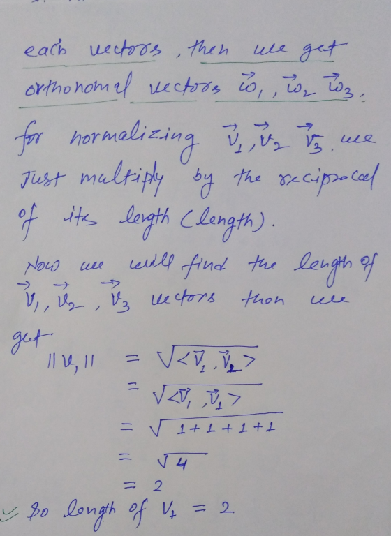 each vectors, then ule of its we get orthonomal vectors is, , i z. for normalizing I u s Just multiply by the reciproccel len