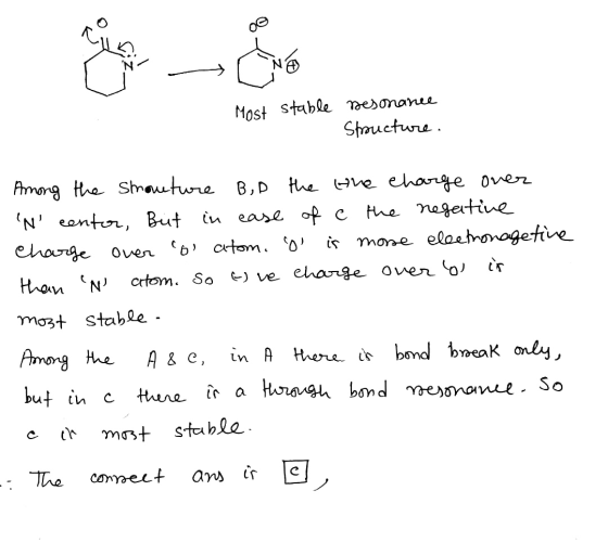 Most stable besonance Structure. Among the showture BD the the charge over N centor, But in case of c the negative Charge o