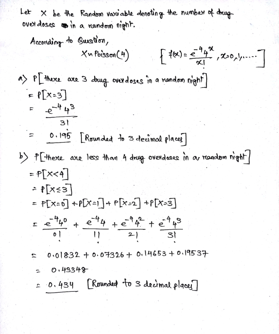 Let & be the Random variable denoting the number of drung over doses in a random night. According to Question, Yn Poisson (4)