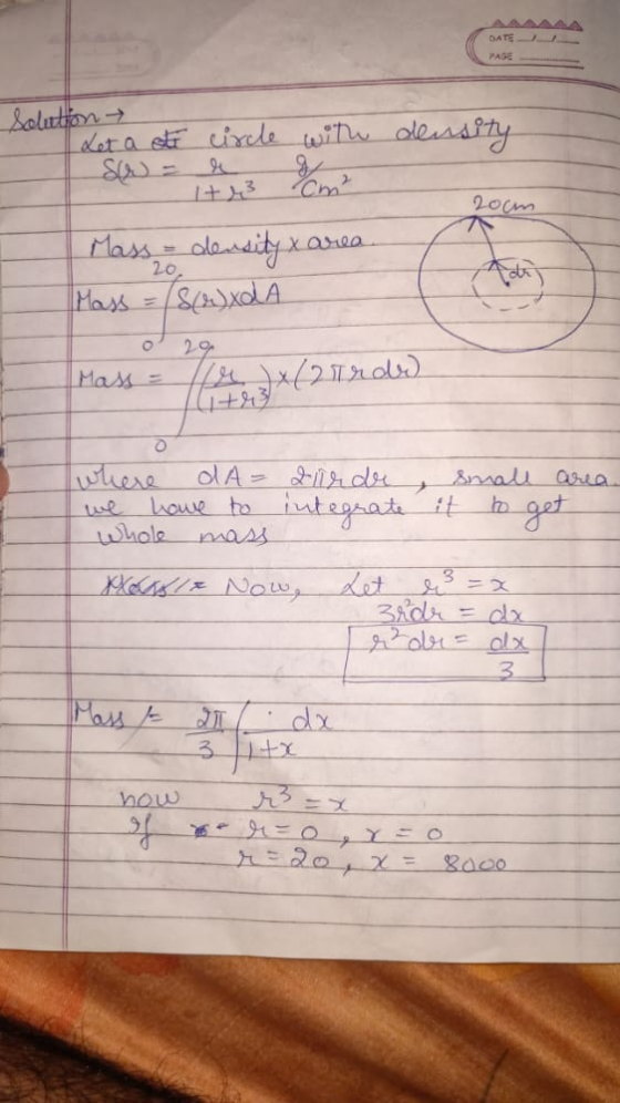 DATE PAGE solution → Let a sto circle with density Se = e zoom x area Mass - density Mass (S(r)xdA 20, 0 20 Mass = 164/2.17 r