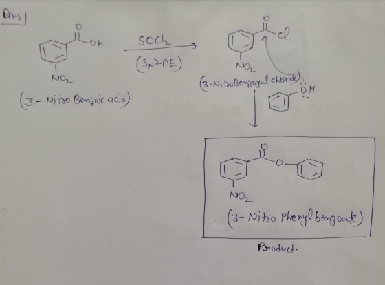 you sochy Oac NO₂ (SN2AE) NO₂ (3.- Nitro Benzoic acid) (3-Nitrobenzoyal chbride (3- Nitoo Phenyl benzoate) Product