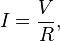 I = \frac{V}{R},