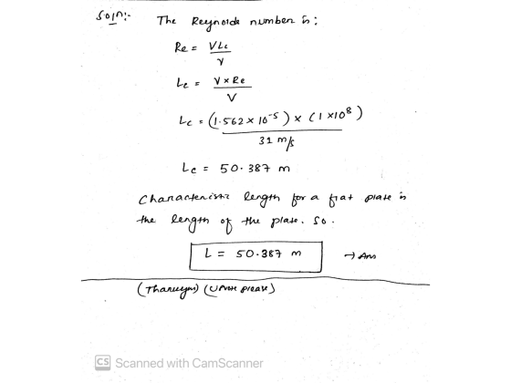 soin The Reynoide numbens; Re: Vle Le = V Re Les (1.562x10-5) x (1 x108) 31 m/s Les 50.387 m a Chanacterist? length for the p