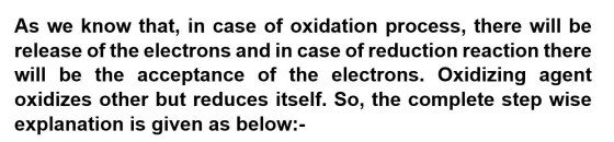 As we know that, in case of oxidation process, there will be release of the electrons and in case of reduction reaction there
