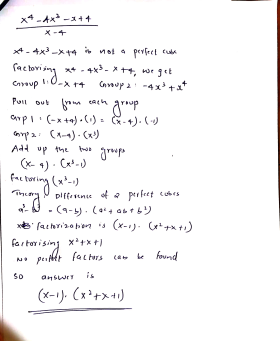 x4-443-474 X-4 factorining -X+4 two A-4X3 _X+4 is not a perfect cube x4 - 4x² - x +4, we get Group (Group 2 : - 4x3 + x² Pull