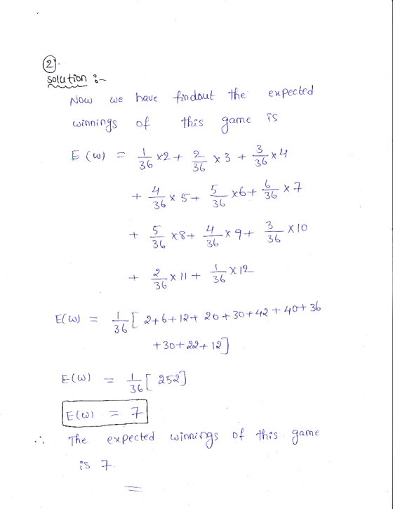 solution :- Now we have findout the expected winnings of this game is E (W) = x2 + x3 + 3x4 + x 5+ *6+ *7 + x8+ * 9+ Bo Xlo +