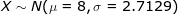 \LARGE X \sim N(\mu = 8, \sigma = 2.7129)