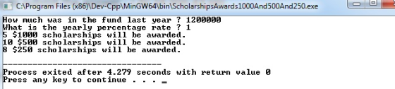 CAProgram Files (x86) Dev-Cpp\MinGW64\bin ScholarshipsAwards1000And 500And 250.exe How much was in the fund last year ? 12000