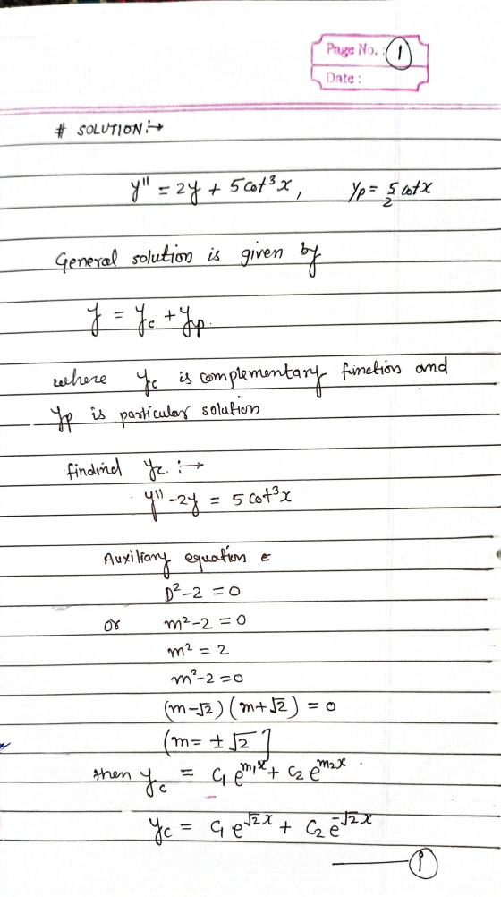 Page No. Date: # SOLUTION Y = 2y + + 5co73 x 1 Yp = $co cotx General solution is given by y = ye typ. where ye is complement