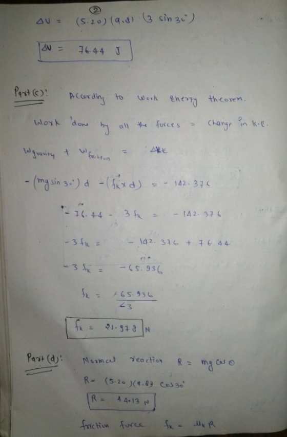 (S.20)(9.8)3 sin 30) AU= 6-44 J Parst() Work enery Ccordin to theoren. kE Change Woyk don all furces AE -(mg sin s.) d (d) -1
