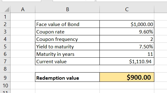 B $1,000.00 9.60% Face value of Bond Coupon rate Coupon frequency Yield to maturity Maturity in years Current value 7.50% 11