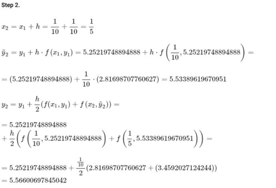 Step 2. 22 = xi +h 1 10 + 1 10 5 Ÿ2 = y; +h. f(21,yı) = 5.25219748894888 + hf Go 5.25219748894888 10 = (5.25219748894888) + 1