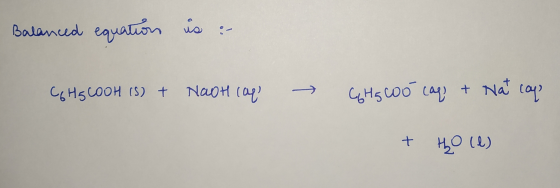Balanced equation is :- CGHSCOOH IS) + NaOH caq? → CGHS oo caq + Nat cap + thole)