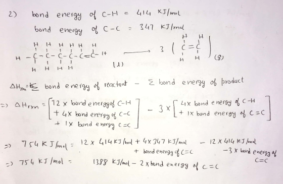 - 2) bond energy of C-H = 414 kJ/mol bond energy of c-c = 347 kJ/mol H Hi :c-c-C-(=C-t - 3 1 c =¢ H H H H 11 H H (9) H H H H