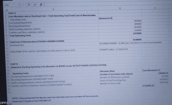 G28 Х B C с А (amount in $) 483000 409000 465000 1 PARTA 2 Cost Allocation rate or Overhead rate = Total Operating Cost/Total