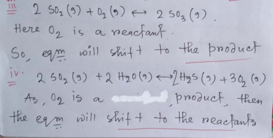 2 s02 () + 02 (9) € 2 503 (9). Here Oq is a reactant. So, eam will shift to the product iv. 2.502 (9) +2 H20()<2H25 (9) +30 (