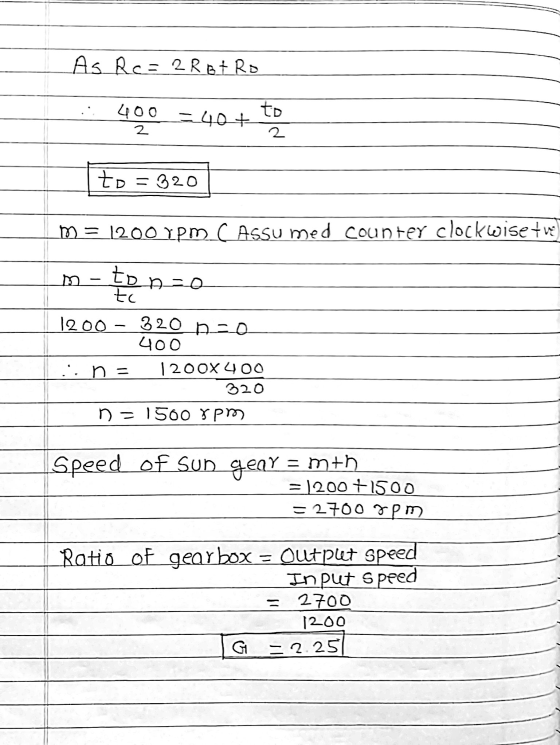 As rc = 2 Rot Ro to 400 2 =40+ 2 to 320 m = 1200 rpm C Assumed counter clockwise tue to no to 1200 - 320 no 400 n = 1200X400