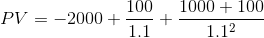PV = -2000 + 100 1. 1 1000 + 100 1 .12