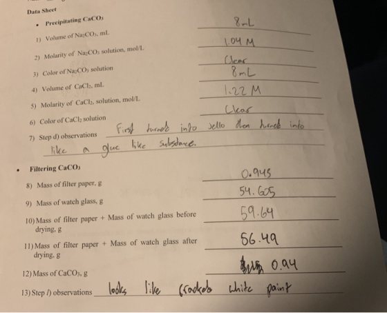 Data Sheet . Precipitating CaCO3 8mL 1) Volume of Na:CO, ml 1.04 M 2) Molarity of Na2CO, solution, mol/L Clear 3) Color of Na