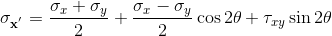 \mathbf{\sigma _{x^{'}}} =\frac{\sigma _{x}+\sigma _{y}}{2}+\frac{\sigma_{x}-\sigma_{y}}{2}\cos 2\theta+\tau_{xy}\sin 2\theta