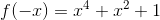 f(-x)=x^4+x^2+1