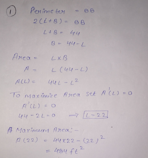 BB Perimeter 2 (4+ B ) = BB Lt B = 44 B = 44-L LXB Area A L (44-L ALL) = 44L-12 To maximize Area set Area set A(L) = 0 ACL)