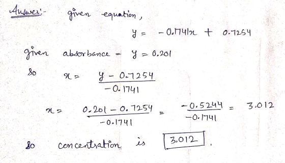 Answer! - ginen equation , y = -0.742 + 0.1254 abserbance = y = 6.201 NE R2 g - 0.7254 -0.1741 0. 2010.7254 -0.1741 concentra