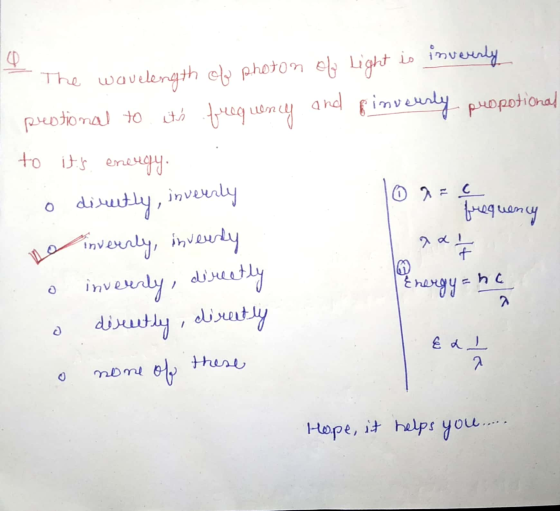 & the - The wavelength of photon of Light is inverurly prestional to its frequency and inverrly propotional to its energy. o