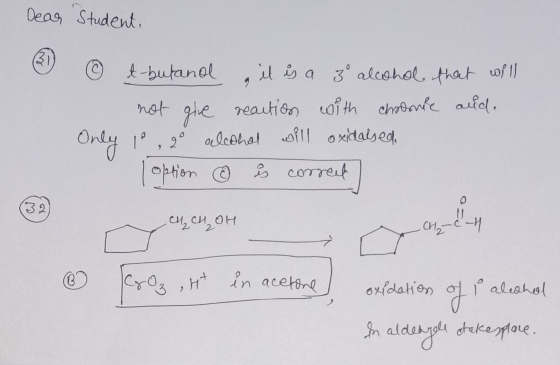 Dear Student, 31 © t-butand it is a 3 alcohol that will not give reaction with chronnie auld. Only 10, 20 alcohol will oxidat