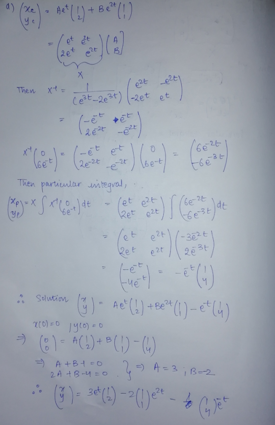 a Ca) (19)+ Bem Then particular integral, up) = X J x Gotldt - (et ezt Ir (Gert bet het ezt) | +6e3t) . Sution G) - Ael(!) +