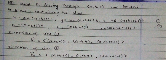 to blame Diane is passing through cab, c) and Parallel containing the lins xat ca+b+c)t, ye 6+ (atbtc) t, ze +5+ (a+b+c40 t x