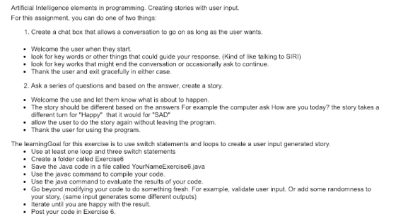Artificial Intelligence elements in programming. Creating stories with user input. For this assignment, you can do one of two