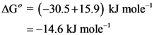 AG° = (-30.5+15.9) kJ mole
=-14.6 kJ mole?
