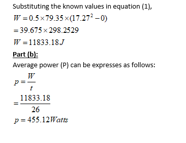Substituting the known values in equation (1), W-0.5x79.35 x(17.272 -0) -39.675x 298.2529 W 11833.18J Part (b) Average power