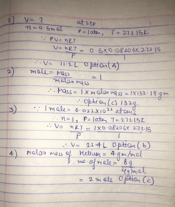 V= 2 n=0.5mol atste P=laten, T=273.15K : PU=URT = nRT - 0.5X0.082068 273.15 V= 11.2L option(A) moll - Mass marcu mass= molar