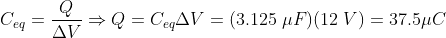 C_{eq} = \frac{Q}{\Delta V} \Rightarrow Q = C_{eq}\Delta V = (3.125\;\mu F)(12\;V) = 37.5\mu C