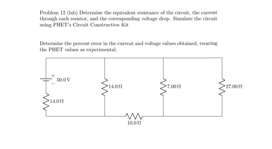 Problem 12 (lab) Determine the equivalent resistance of the circuit, the current through each resistor, and the corresponding