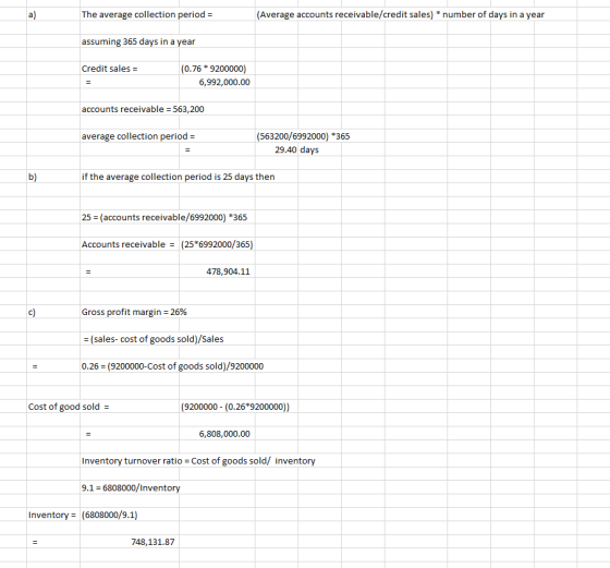 The average collection period = (Average accounts receivable/credit sales) * number of days in a year assuming 365 days in a