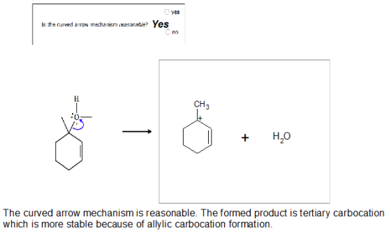 Oyes is the curved arrow mechanism reasonable? Yes С по -8.. + H2O The curved arrow mechanism is reasonable. The formed produ