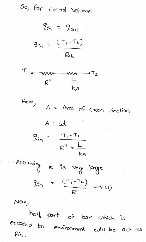 So, for control volume Ein = Yout 9.in = (Ti-T) . Rth Tomm met here, ? at A - Area of Cross Section A = ut in In The Assuming