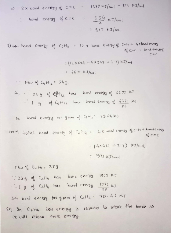=) 2x bond energy of c=1 = 1388kJ/mol - 754 kJ/mol bond energy of c= c = 634 kJ/mol = 317 kJ/mol 3) total bond energy 0 CHI 1