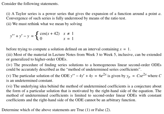 Consider the following statements. (i) A Taylor series is a power series that gives the expansion of a function around a poin