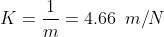 K = \frac{1}{m} = 4.66 \hspace{2mm} m/N