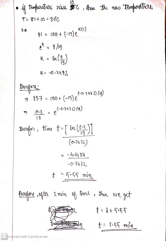10 ich temperature is toc , then the new Temperature T= 81+10 - 90°C KOU) 91 = 100+ (-19) e ek = 9/19 K = lnl en 1970 K= 0.74