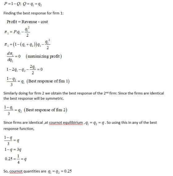 P=1-Q; Q=91 +92 Finding the best response for firm 1: Profit=Revenue - cost 19 = P.9,- 4,= (1(8 +23)2 – 07 = 0 (maximizing pr