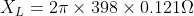 X_{L}=2\pi \times 398\times 0.121\Omega