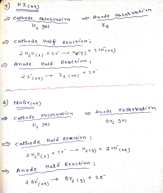 3) KI call) > Anode observation ob a cathode observation Ha gas Anode Iz a cathode Half Reactions 2 H₂O estré → H2(g) + 2 otc
